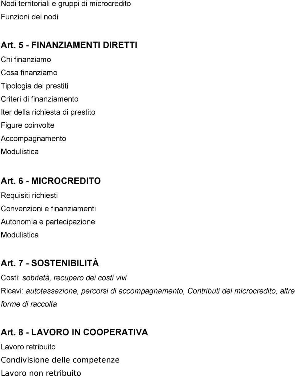 Accompagnamento Modulistica Art. 6 - MICROCREDITO Requisiti richiesti Convenzioni e finanziamenti Autonomia e partecipazione Modulistica Art.