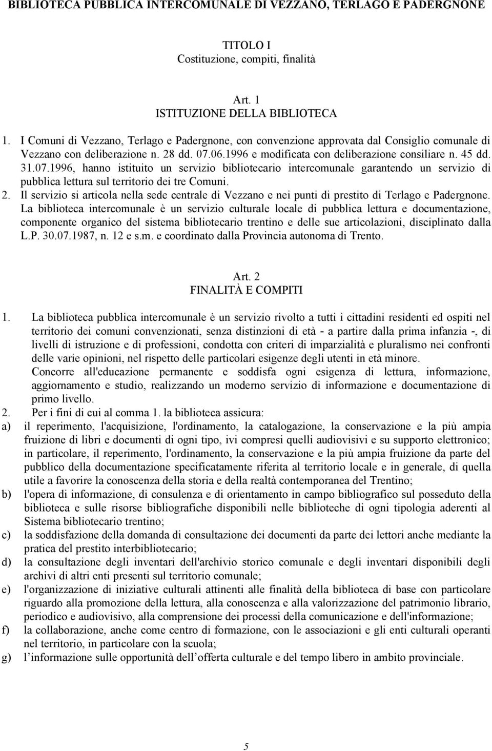 06.1996 e modificata con deliberazione consiliare n. 45 dd. 31.07.