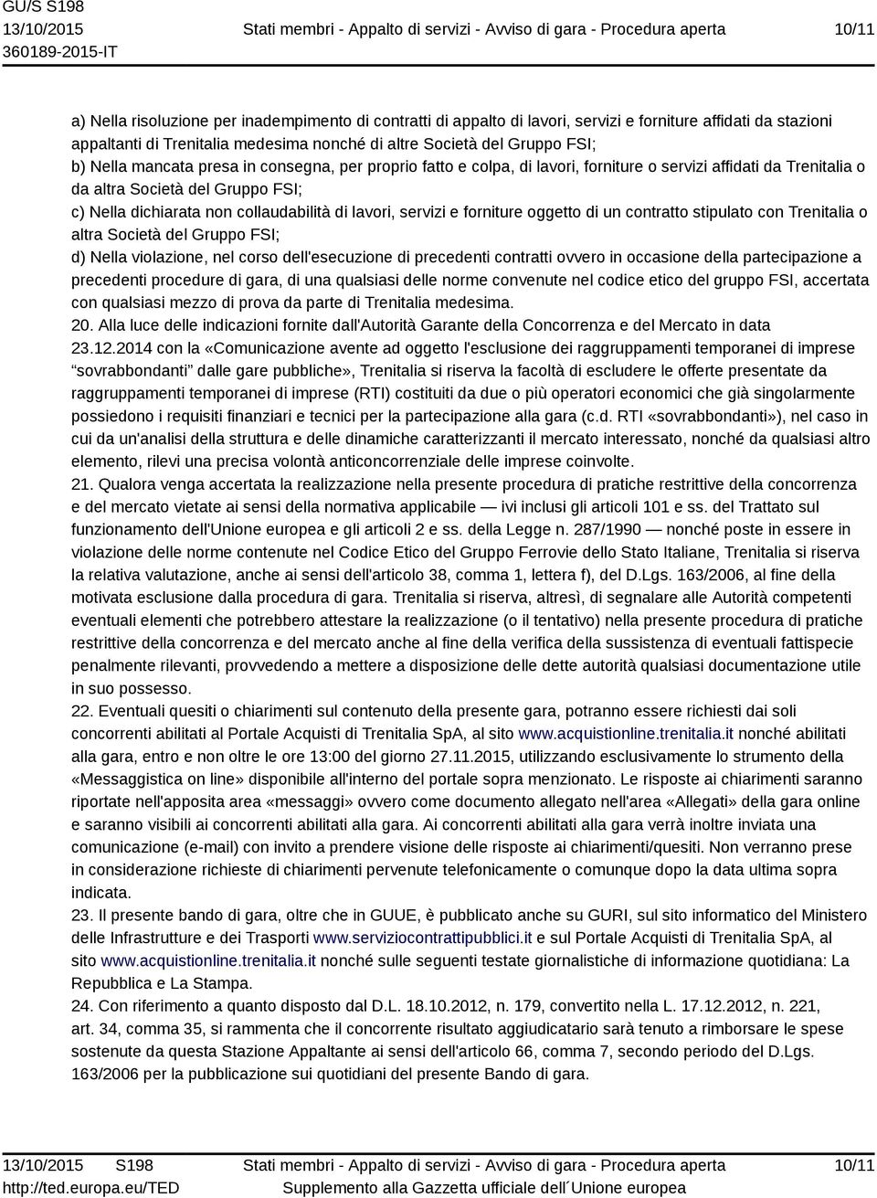 servizi e forniture oggetto di un contratto stipulato con Trenitalia o altra Società del Gruppo FSI; d) Nella violazione, nel corso dell'esecuzione di precedenti contratti ovvero in occasione della