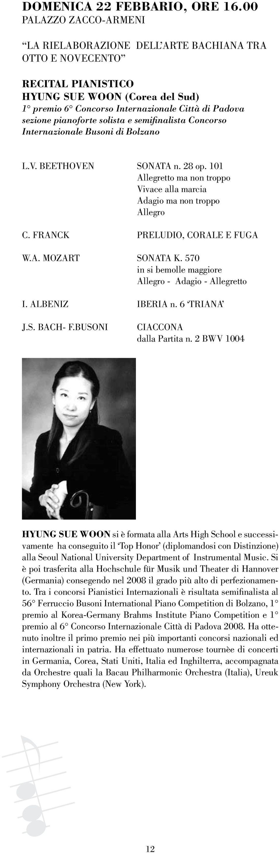 pianoforte solista e semifinalista Concorso Internazionale Busoni di Bolzano L.V. BEETHOVEN SONATA n. 28 op. 101 Allegretto ma non troppo Vivace alla marcia Adagio ma non troppo Allegro C.