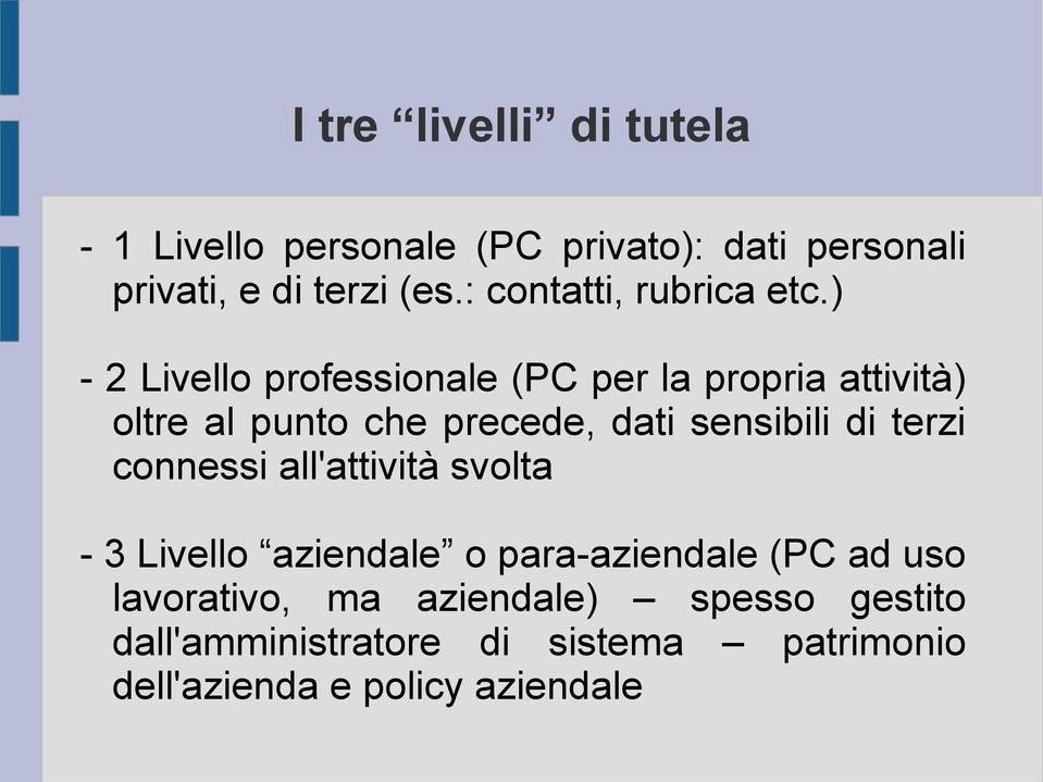 ) - 2 Livello professionale (PC per la propria attività) oltre al punto che precede, dati sensibili di