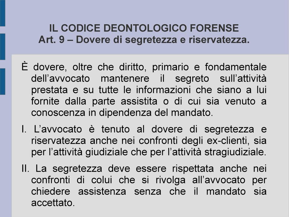 fornite dalla parte assistita o di cui sia venuto a conoscenza in dipendenza del mandato. I.