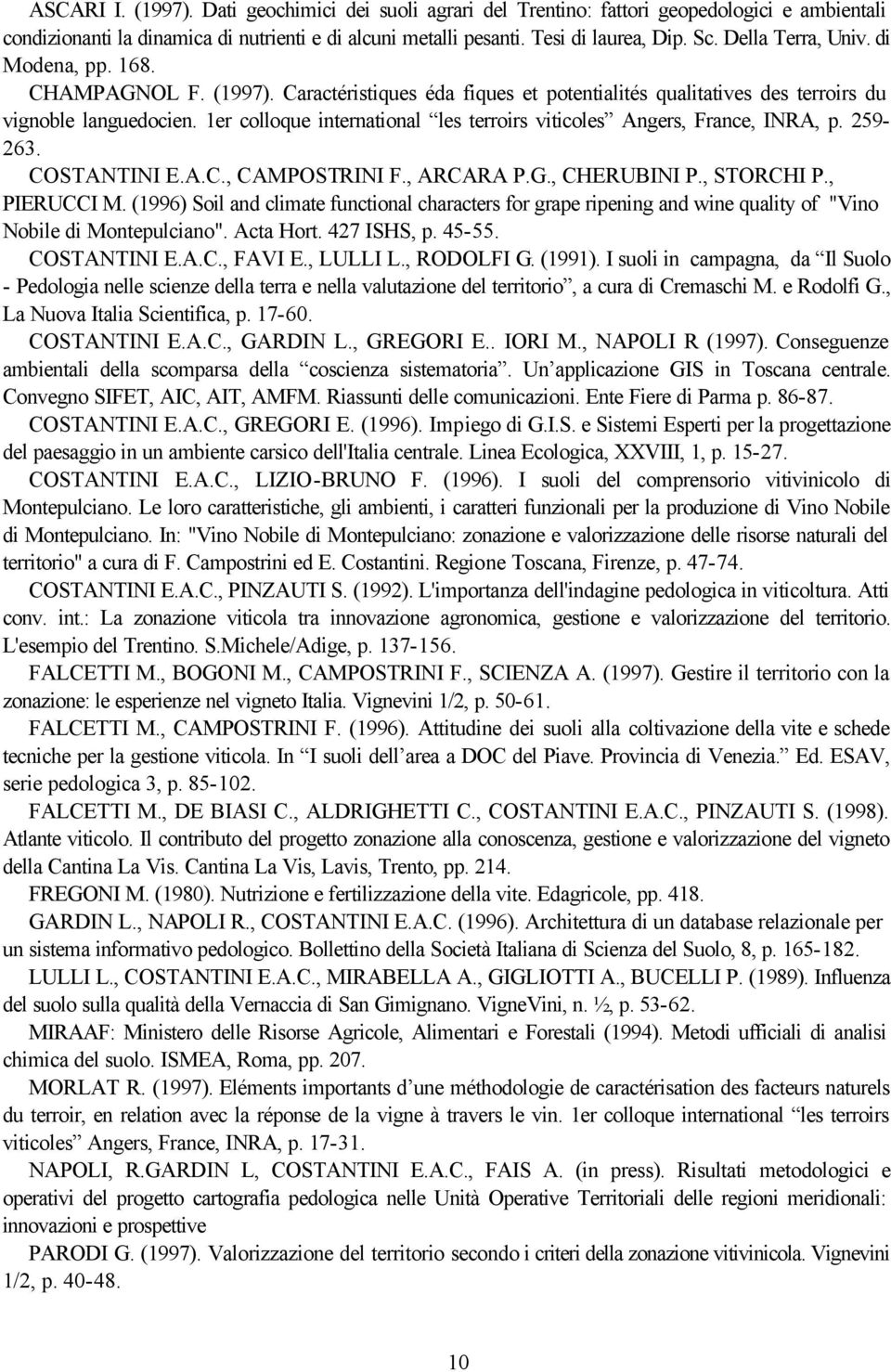 1er colloque international les terroirs viticoles Angers, France, INRA, p. 259-263. COSTANTINI E.A.C., CAMPOSTRINI F., ARCARA P.G., CHERUBINI P., STORCHI P., PIERUCCI M.