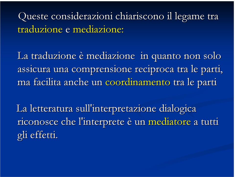 tra le parti, ma facilita anche un coordinamento tra le parti La letteratura