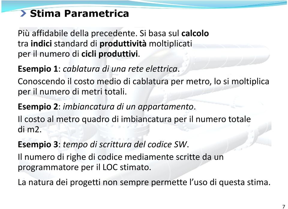 Esempio 2: imbiancatura di un appartamento. Il costo al metro quadro di imbiancatura per il numero totale di m2.