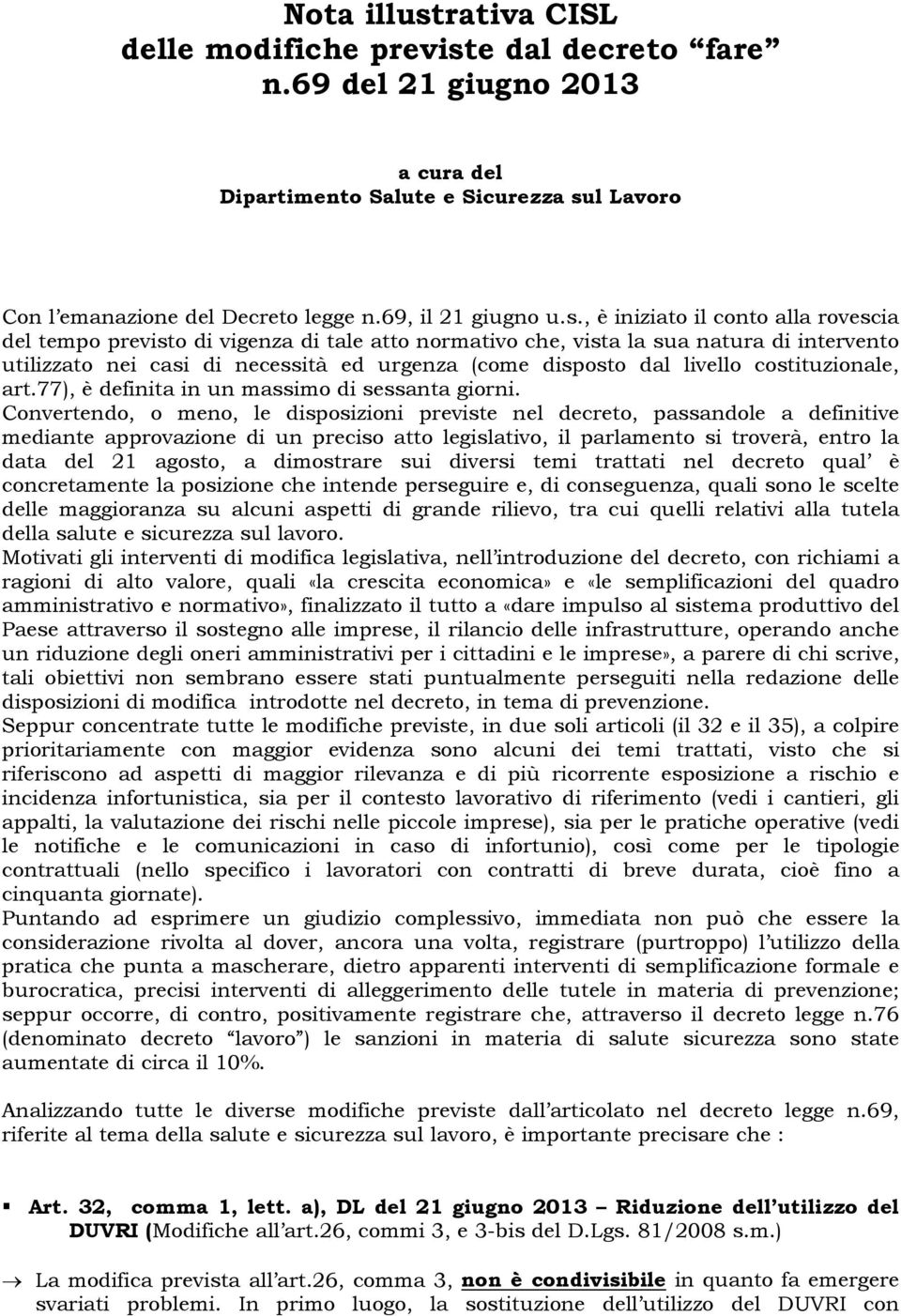 livello costituzionale, art.77), è definita in un massimo di sessanta giorni.