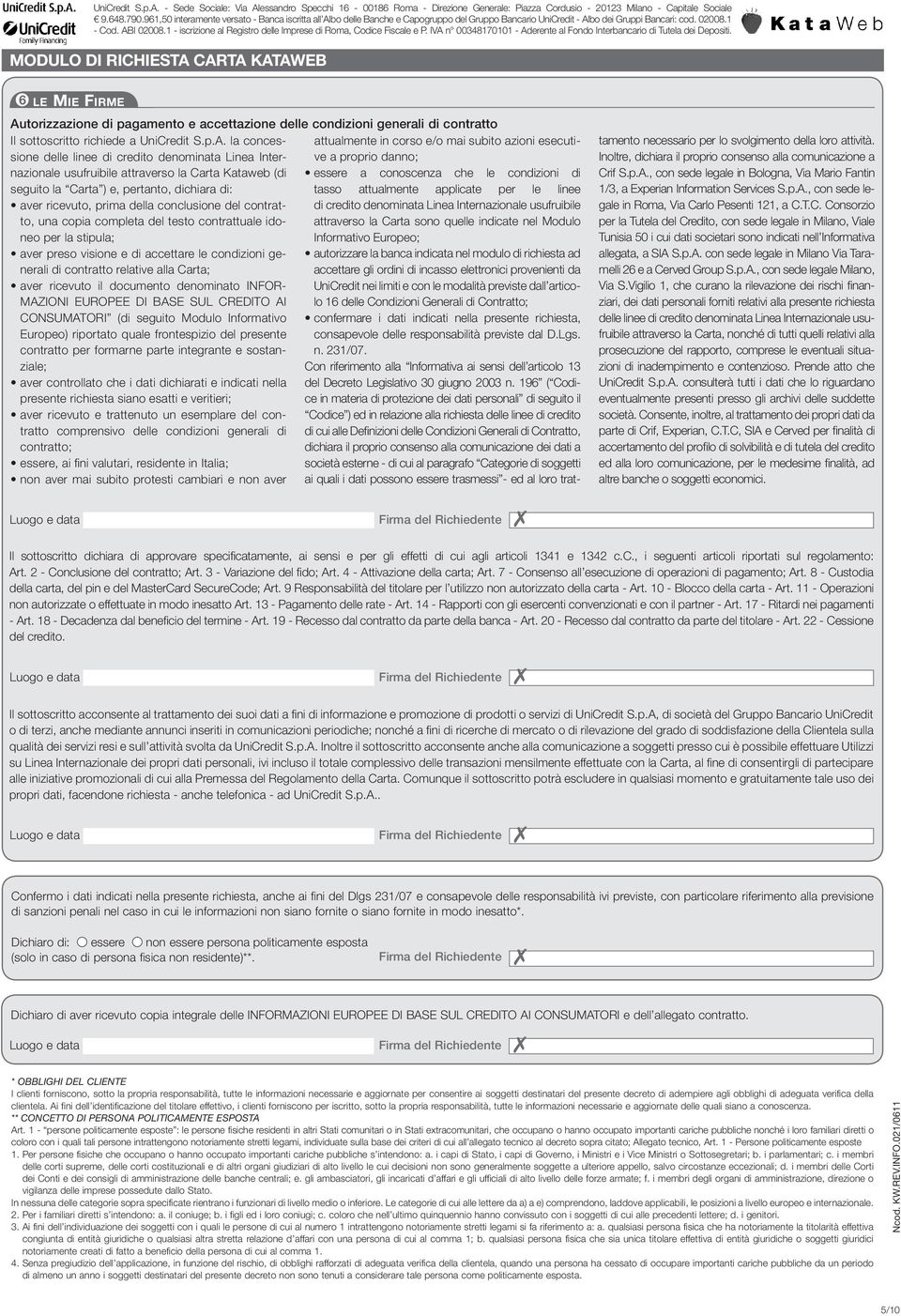 1 - iscrizione al Registro delle Imprese di Roma, Codice Fiscale e P. IVA n 00348170101 - Aderente al Fondo Interbancario di Tutela dei Depositi.