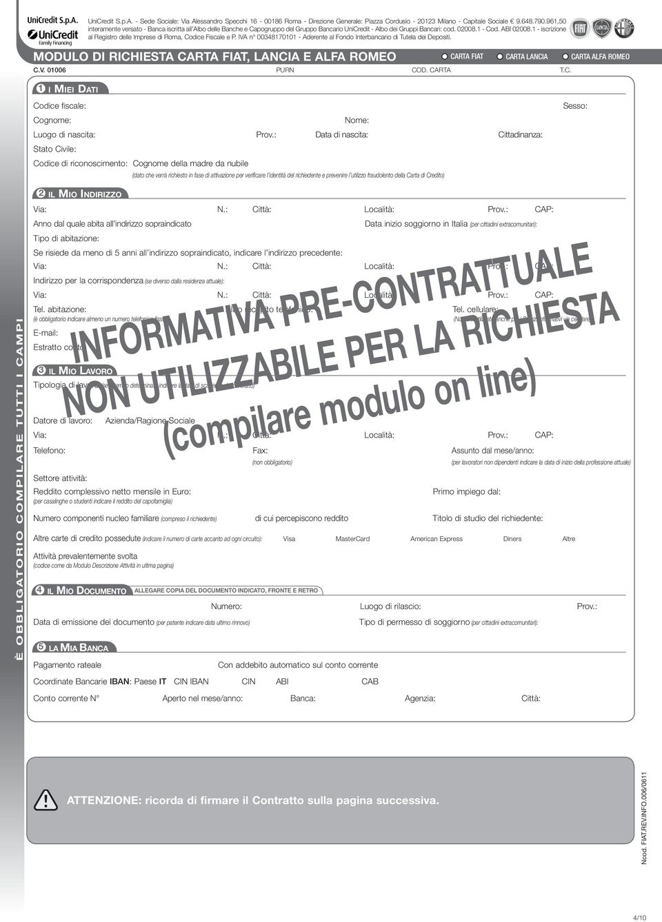 1 - iscrizione al Registro delle Imprese di Roma, Codice Fiscale e P. IVA n 00348170101 - Aderente al Fondo Interbancario di Tutela dei Depositi.