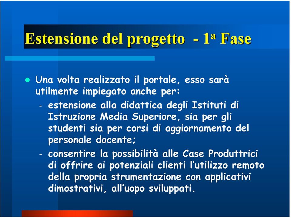 di aggiornamento del personale docente; - consentire la possibilità alle Case Produttrici di offrire ai