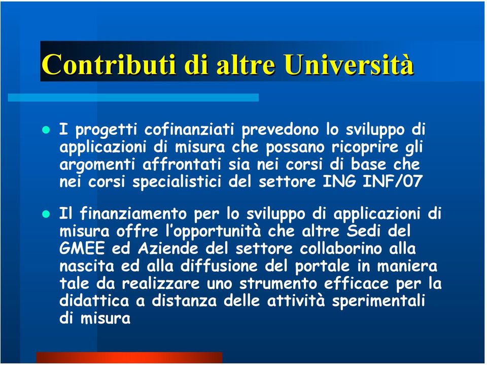 applicazioni di misura offre l opportunità che altre Sedi del GMEE ed Aziende del settore collaborino alla nascita ed alla