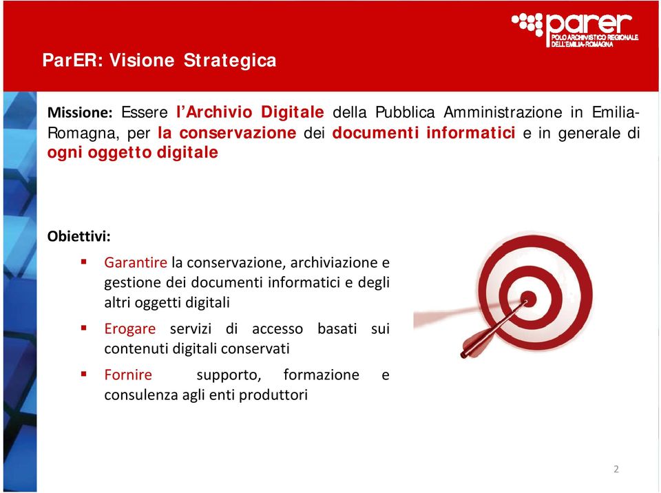 conservazione, archiviazione e gestione dei documenti informatici e degli altri oggetti digitali Erogare servizi