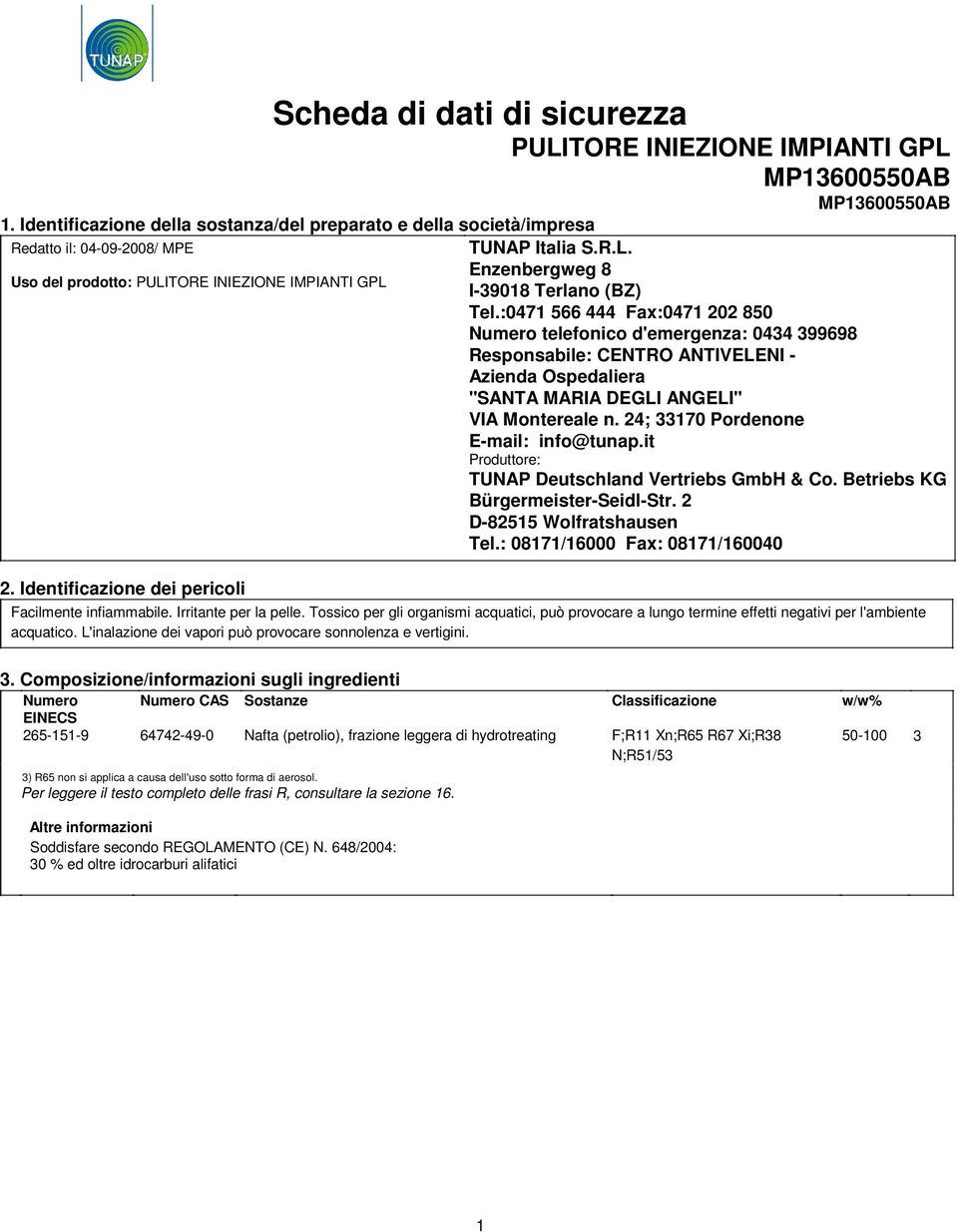 :0471 566 444 Fax:0471 202 850 Numero telefonico d'emergenza: 0434 399698 Responsabile: CENTRO ANTIVELENI - Azienda Ospedaliera "SANTA MARIA DEGLI ANGELI" VIA Montereale n.