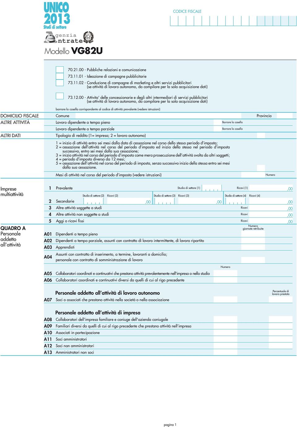 .00 - Attivita' delle concessionarie e degli altri intermediari di servizi pubblicitari (se attività di lavoro autonomo, da compilare per la sola acquisizione dati) barrare la casella corrispondente