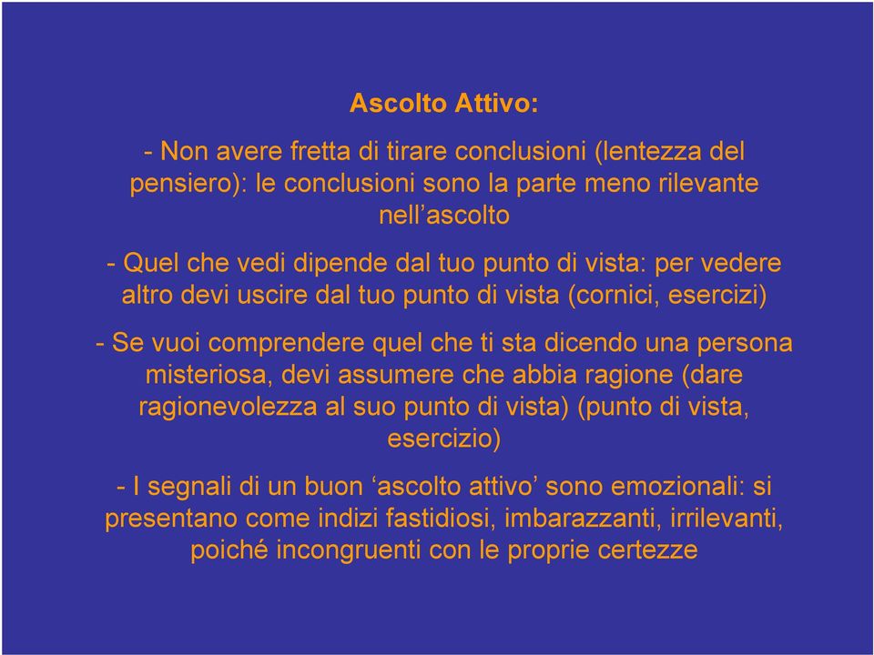 sta dicendo una persona misteriosa, devi assumere che abbia ragione (dare ragionevolezza al suo punto di vista) (punto di vista, esercizio) - I