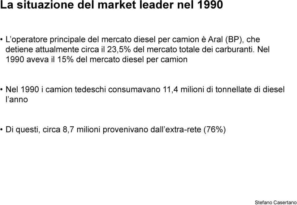 Nel 1990 aveva il 15% del mercato diesel per camion Nel 1990 i camion tedeschi consumavano