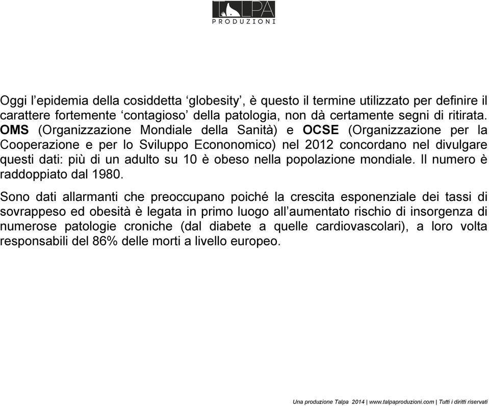 10 è obeso nella popolazione mondiale. Il numero è raddoppiato dal 1980.