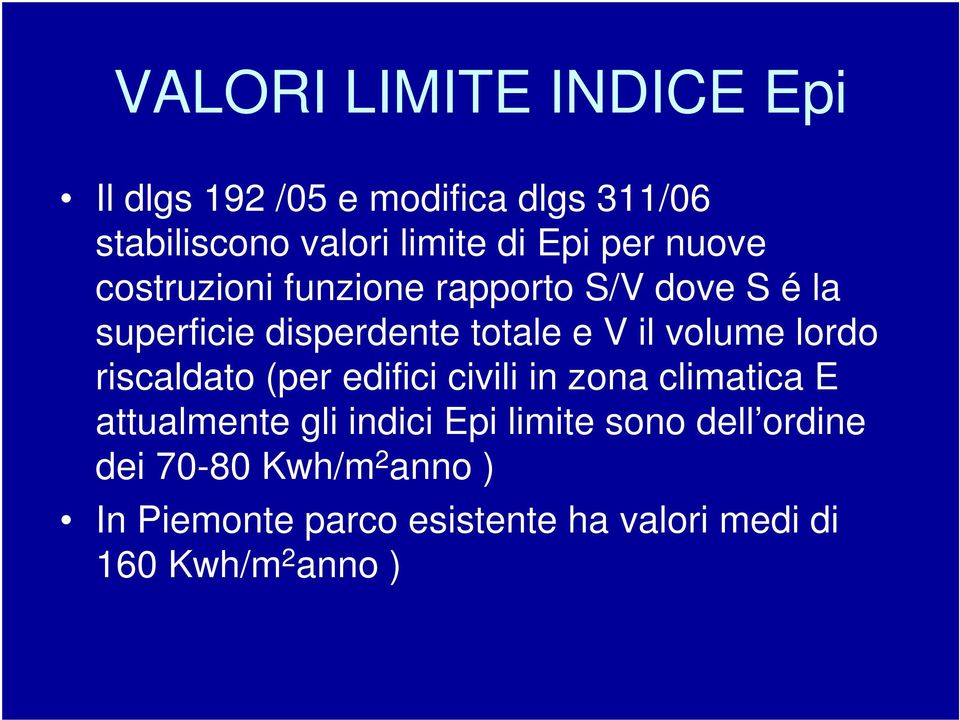 volume lordo riscaldato (per edifici civili in zona climatica E attualmente gli indici Epi limite