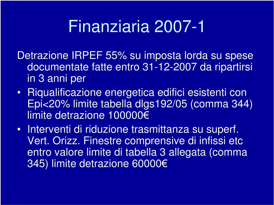 dlgs192/05 (comma 344) limite detrazione 100000 Interventi di riduzione trasmittanza su superf. Vert.