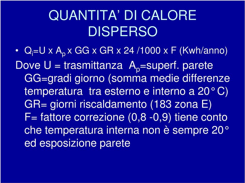 parete GG=gradi giorno (somma medie differenze temperatura tra esterno e interno a 20