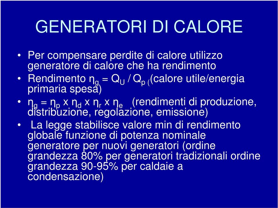 regolazione, emissione) La legge stabilisce valore min di rendimento globale funzione di potenza nominale generatore