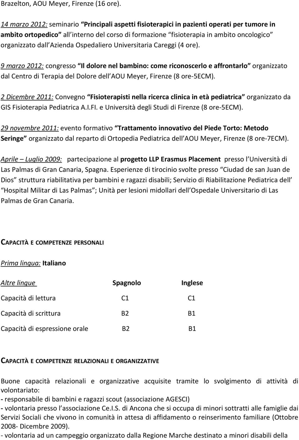 Azienda Ospedaliero Universitaria Careggi (4 ore).