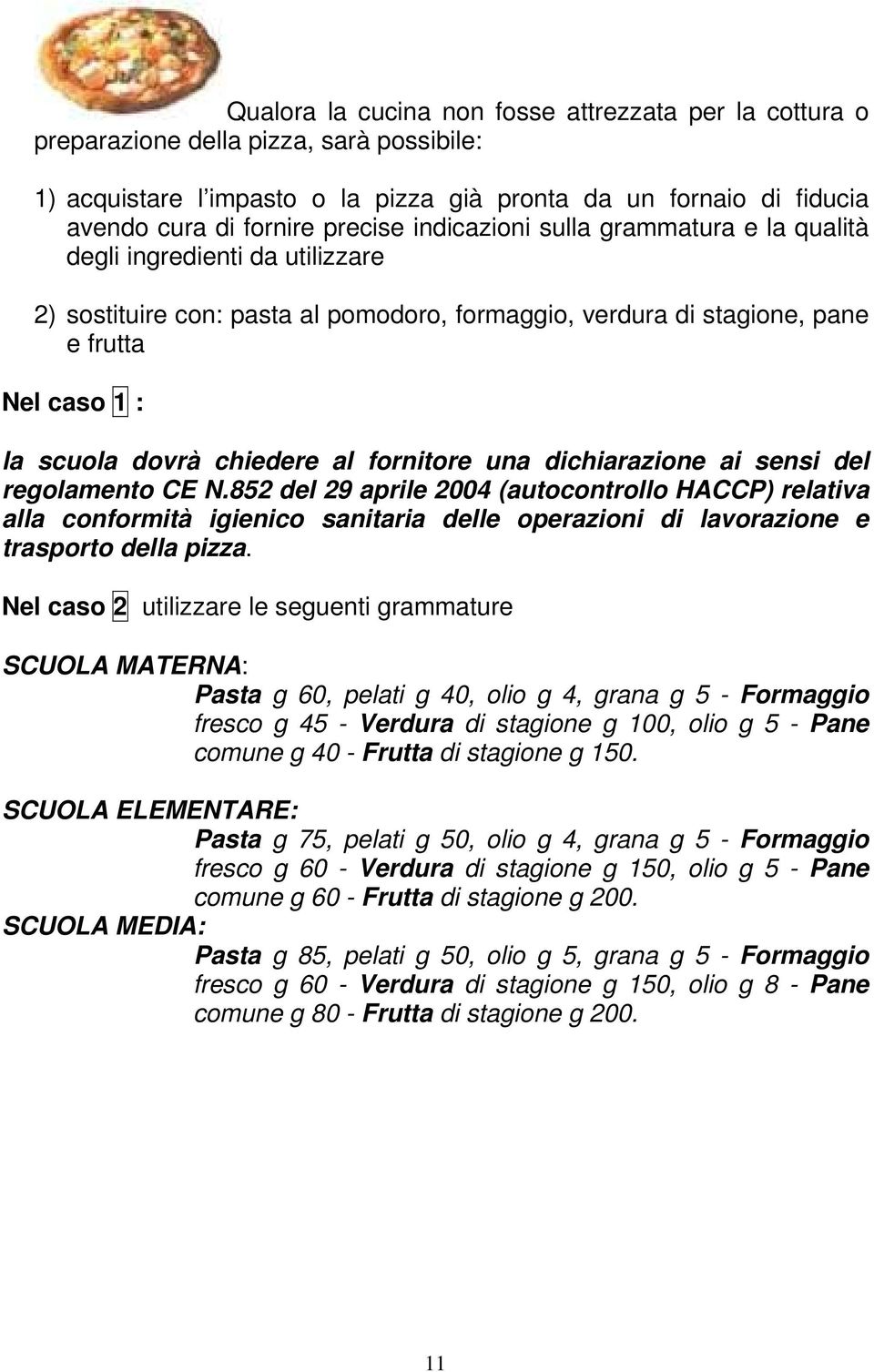 fornitore una dichiarazione ai sensi del regolamento CE N.