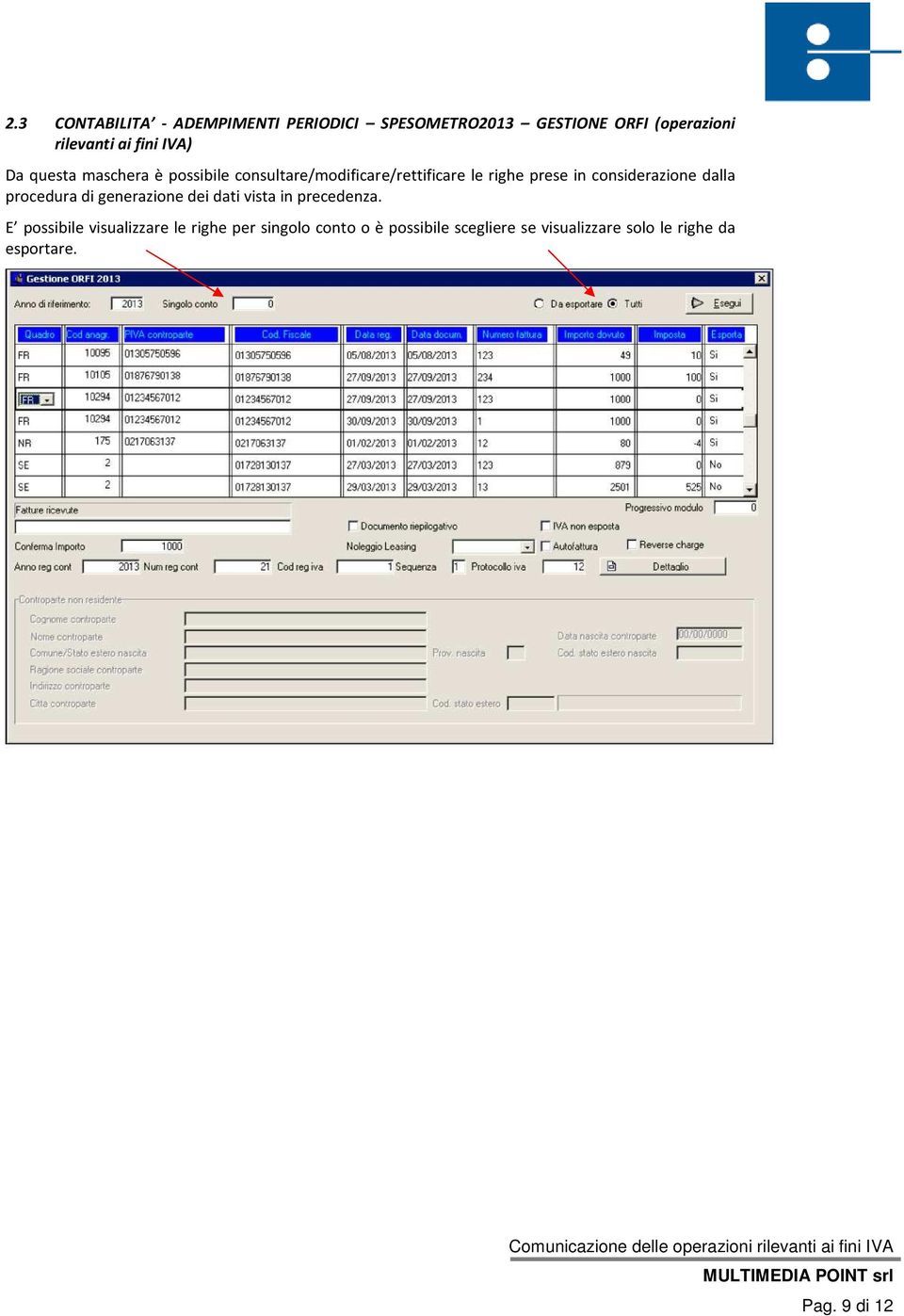 considerazione dalla procedura di generazione dei dati vista in precedenza.