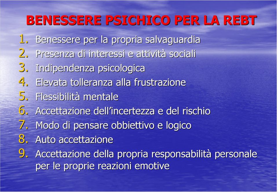 Elevata tolleranza alla frustrazione 5. Flessibilità mentale 6.