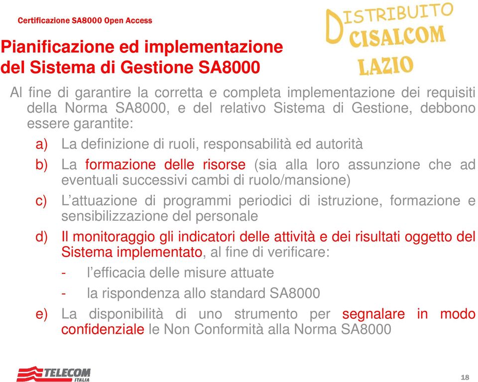 attuazione di programmi periodici di istruzione, formazione e sensibilizzazione del personale d) Il monitoraggio gli indicatori delle attività e dei risultati oggetto del Sistema implementato, t al