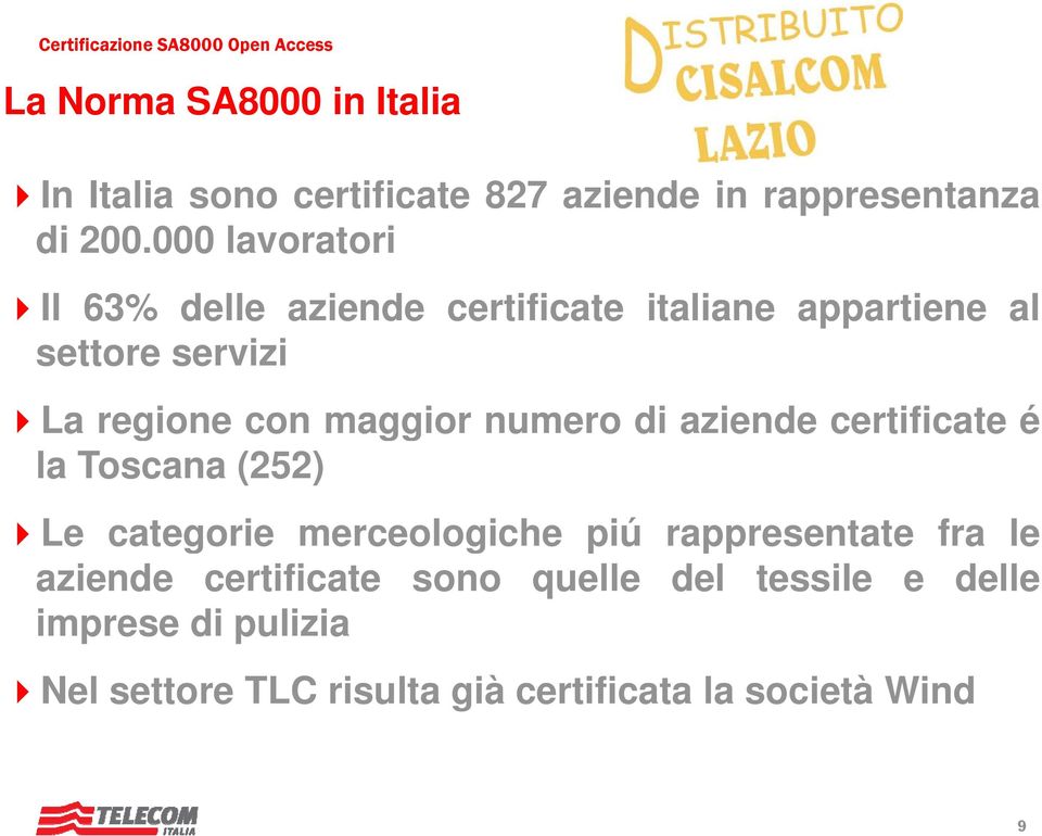 maggior numero di aziende certificate é la Toscana (252) Le categorie merceologiche piú rappresentate fra
