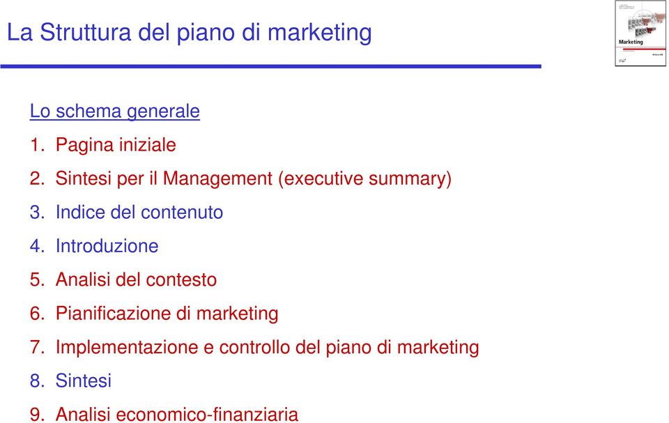 Introduzione 5. Analisi del contesto 6. Pianificazione di marketing 7.