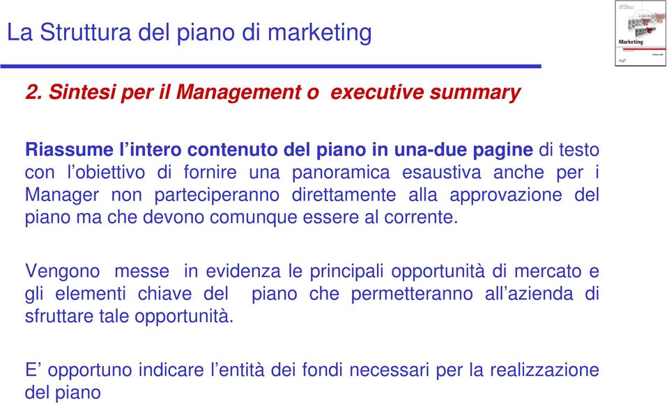 una panoramica esaustiva anche per i Manager non parteciperanno direttamente alla approvazione del piano ma che devono comunque essere al