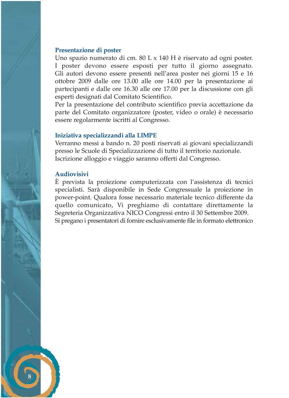 00 per la discussione con gli esperti designati dal Comitato Scientifico.