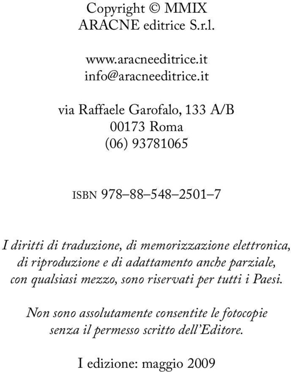 di memorizzazione elettronica, di riproduzione e di adattamento anche parziale, con qualsiasi mezzo, sono