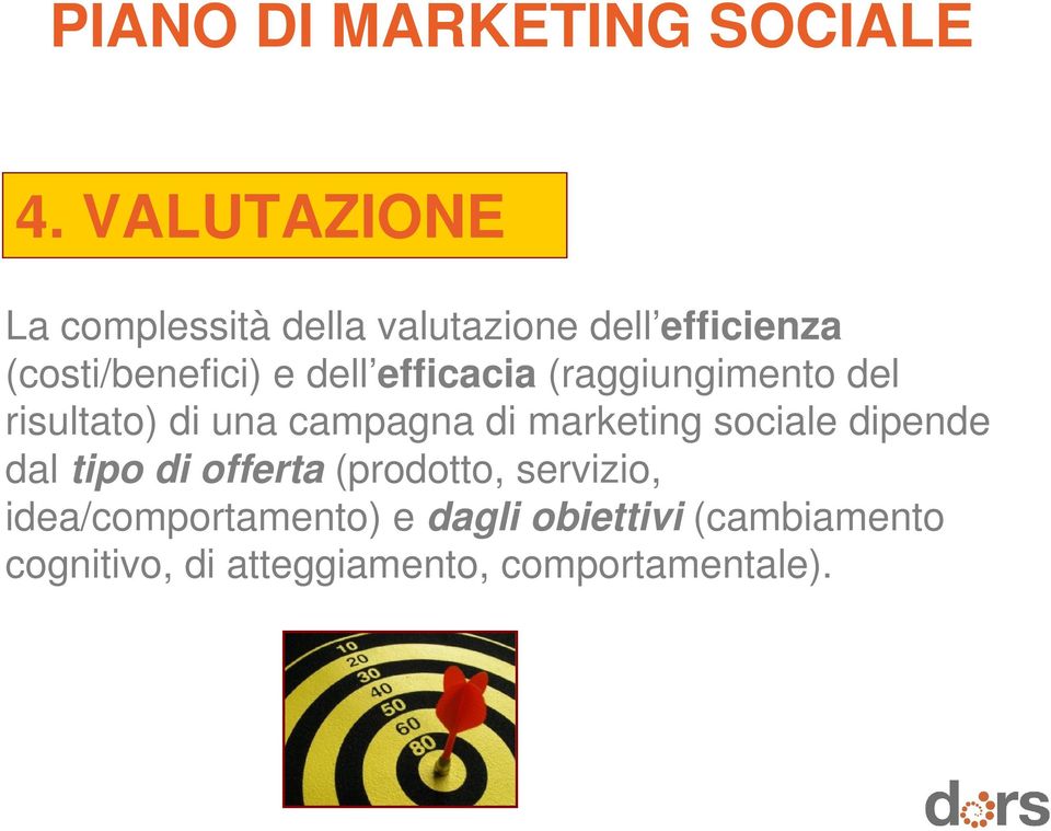 campagna di marketing sociale dipende dal tipo di offerta (prodotto,