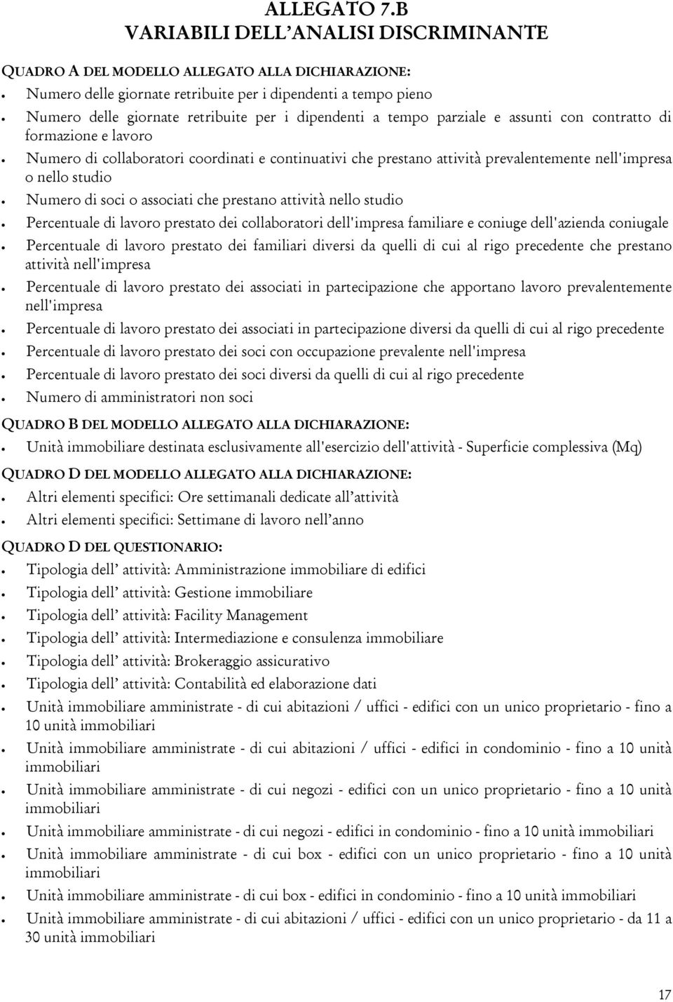 dipendenti a tempo parziale e assunti con contratto di formazione e lavoro Numero di collaboratori coordinati e continuativi che prestano attività prevalentemente nell'impresa o nello studio Numero