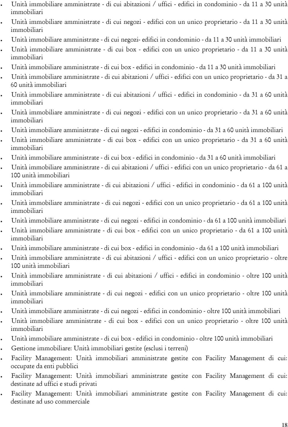 immobiliare amministrate - di cui box - edifici in condominio - da 11 a 30 unità Unità immobiliare amministrate - di cui abitazioni / uffici - edifici con un unico proprietario - da 31 a 60 unità