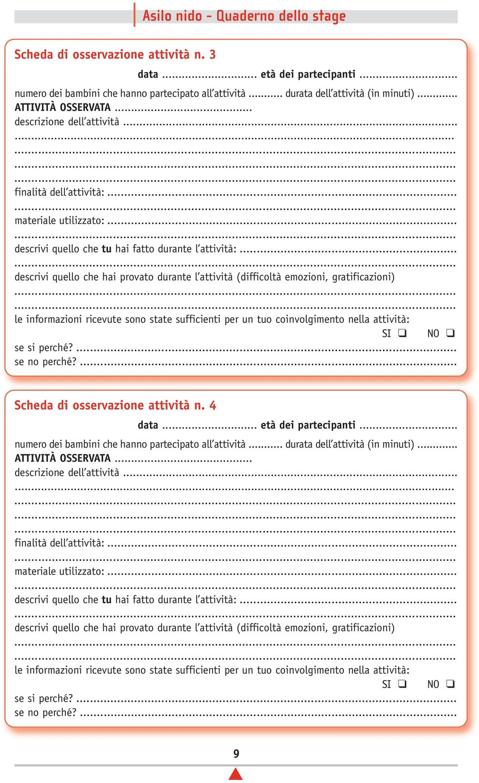 .. descrivi quello che hai provato durante l attività (difficoltà emozioni, gratificazioni) le informazioni ricevute sono state sufficienti per un tuo coinvolgimento nella attività: se si perché?