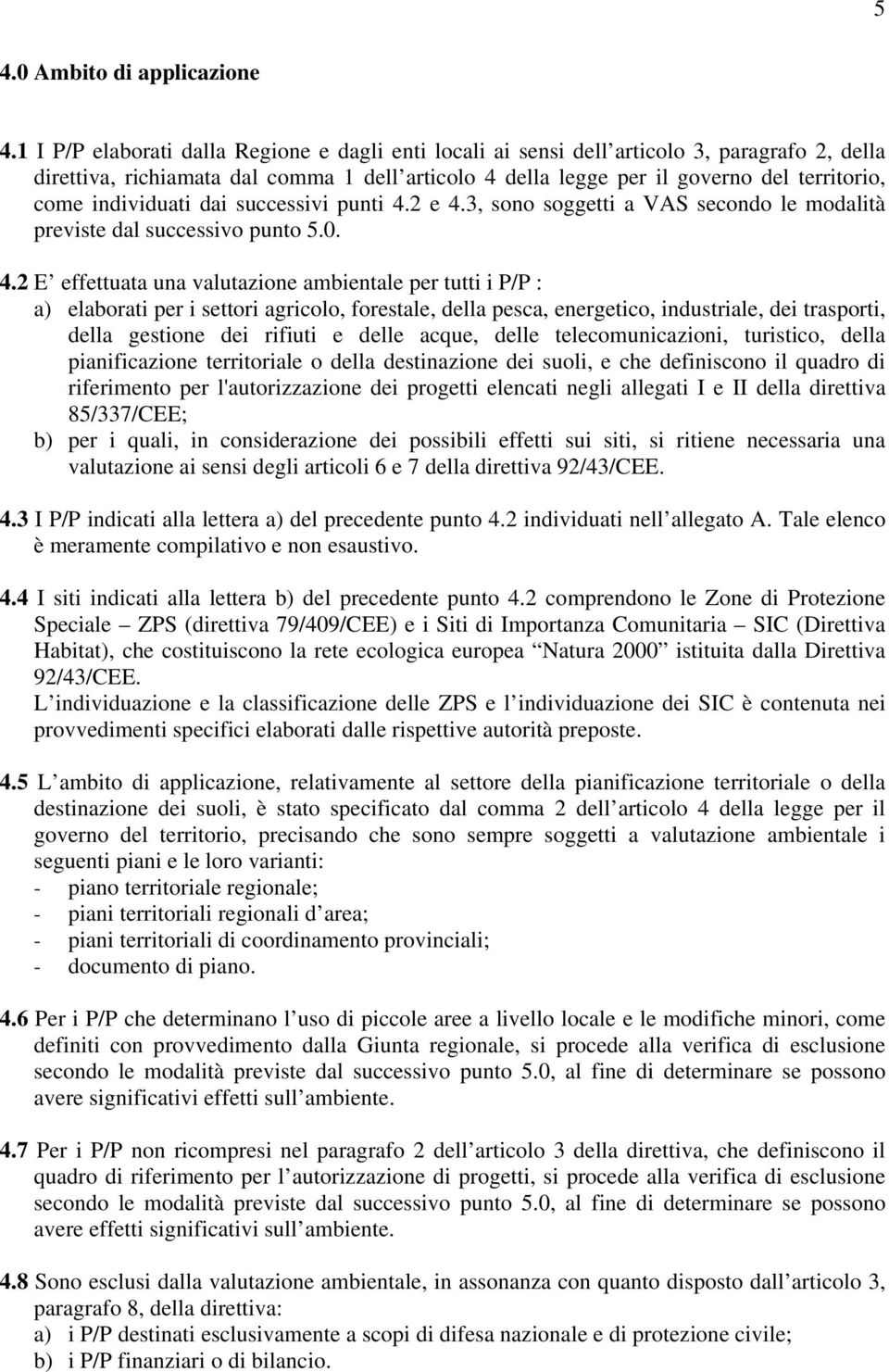 individuati dai successivi punti 4.