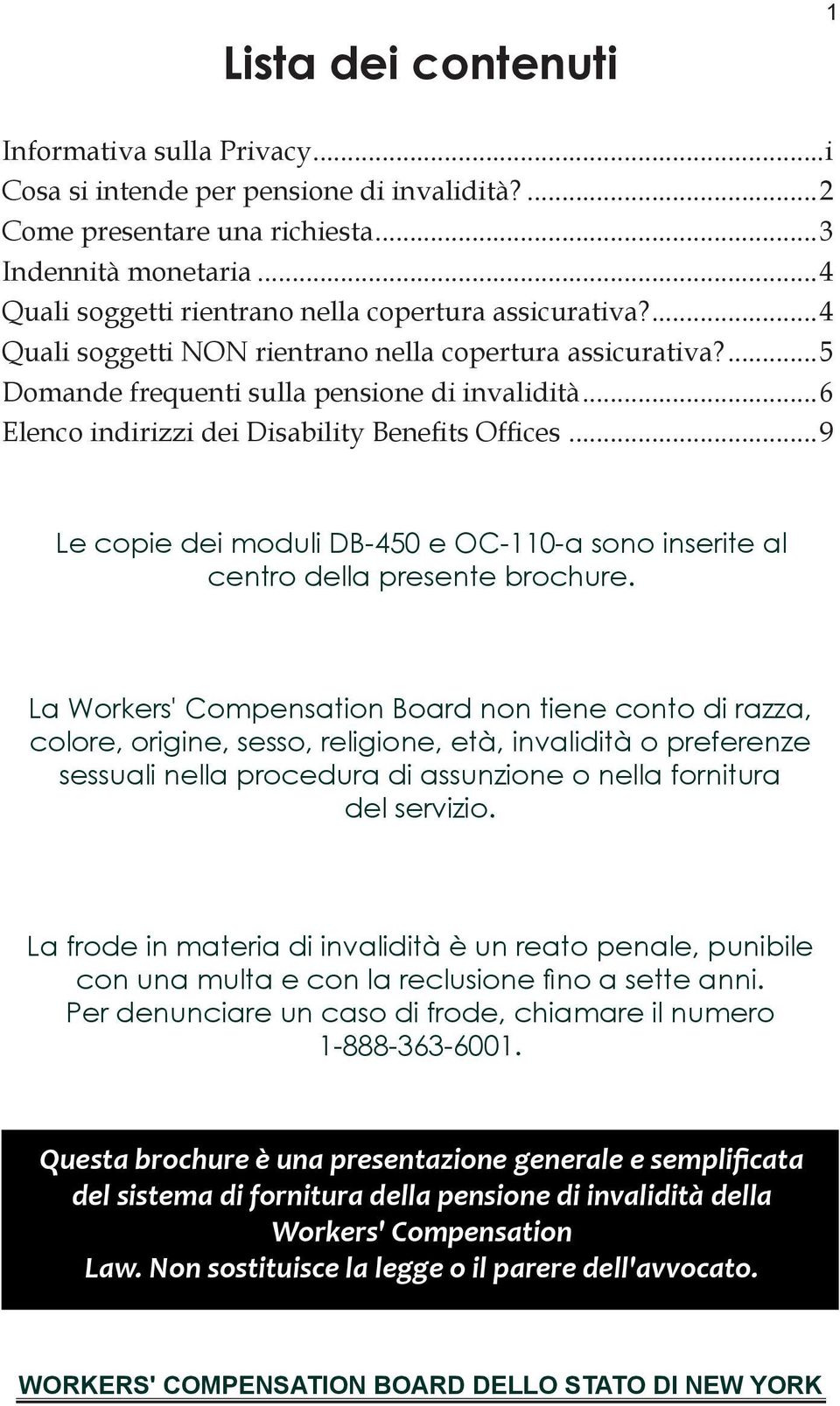 ..6 Elenco indirizzi dei Disability Benefits Offices...9 Le copie dei moduli DB-450 e OC-110-a sono inserite al centro della presente brochure.