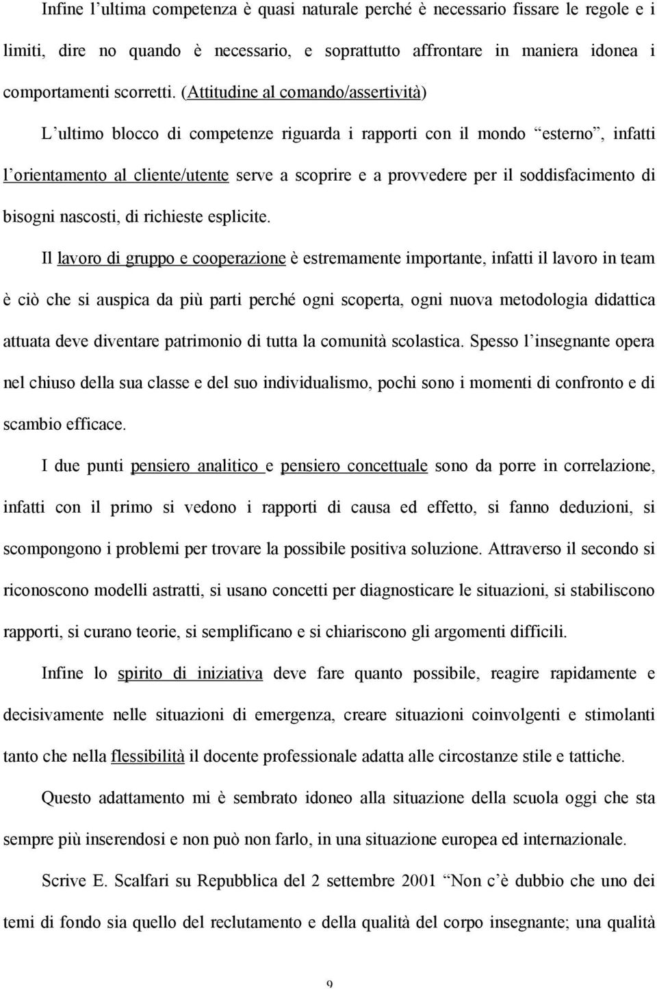 soddisfacimento di bisogni nascosti, di richieste esplicite.