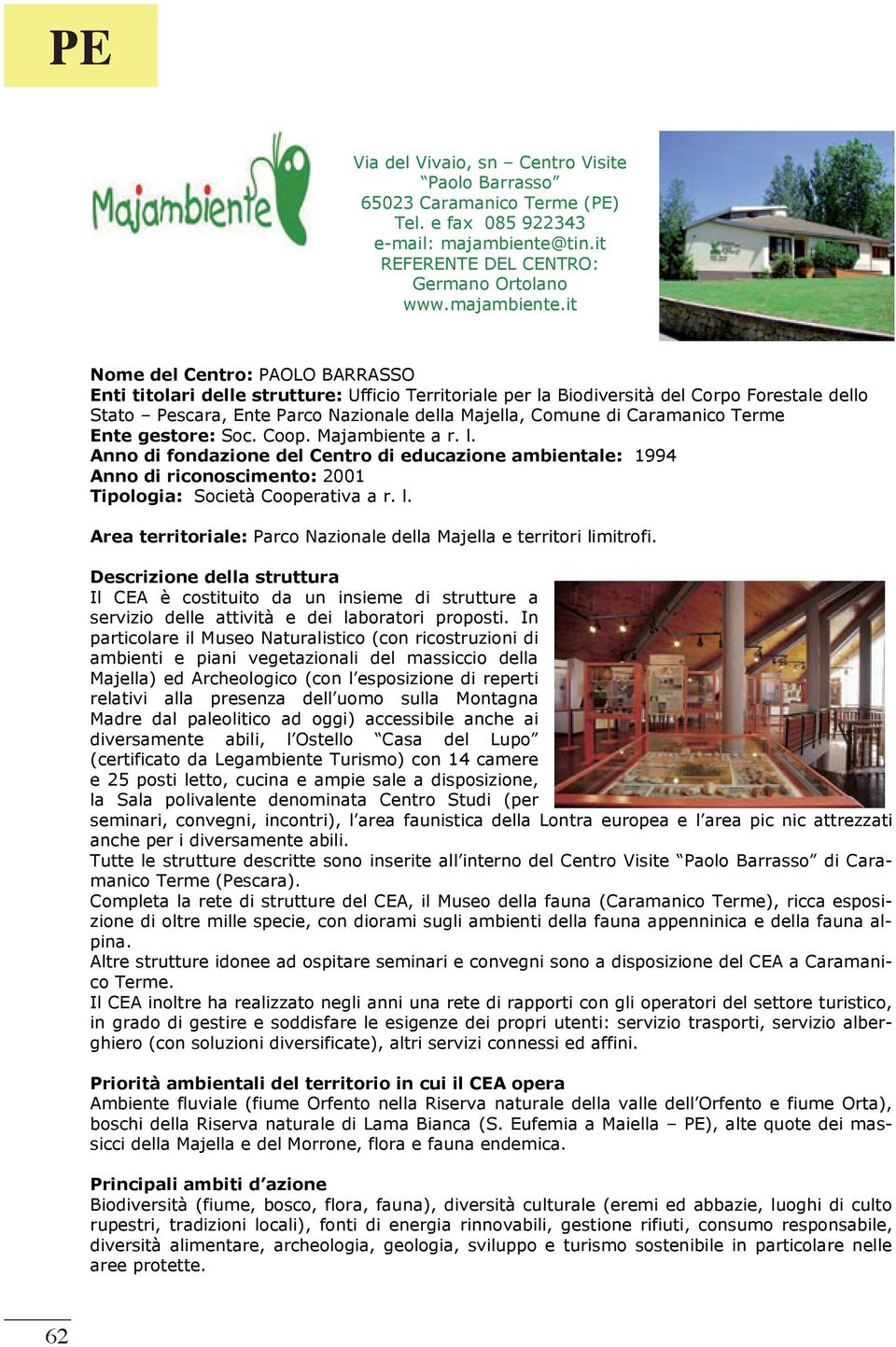 it Nome del Centro: PAOLO BARRASSO Enti titolari delle strutture: Ufficio Territoriale per la Biodiversità del Corpo Forestale dello Stato Pescara, Ente Parco Nazionale della Majella, Comune di