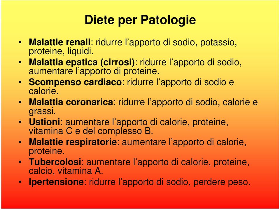 Malattia coronarica: ridurre l apporto di sodio, calorie e grassi.