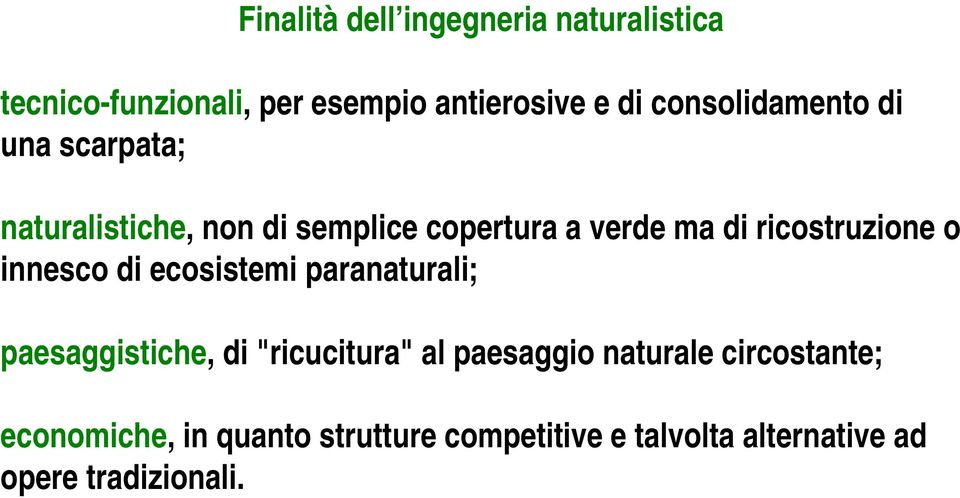 ricostruzione o innesco di ecosistemi paranaturali; paesaggistiche, di "ricucitura" al