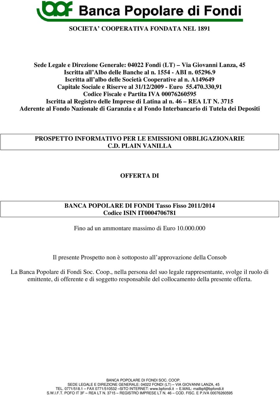 330,91 Codice Fiscale e Partita IVA 00076260595 Iscritta al Registro delle Imprese di Latina al n. 46 REA LT N.