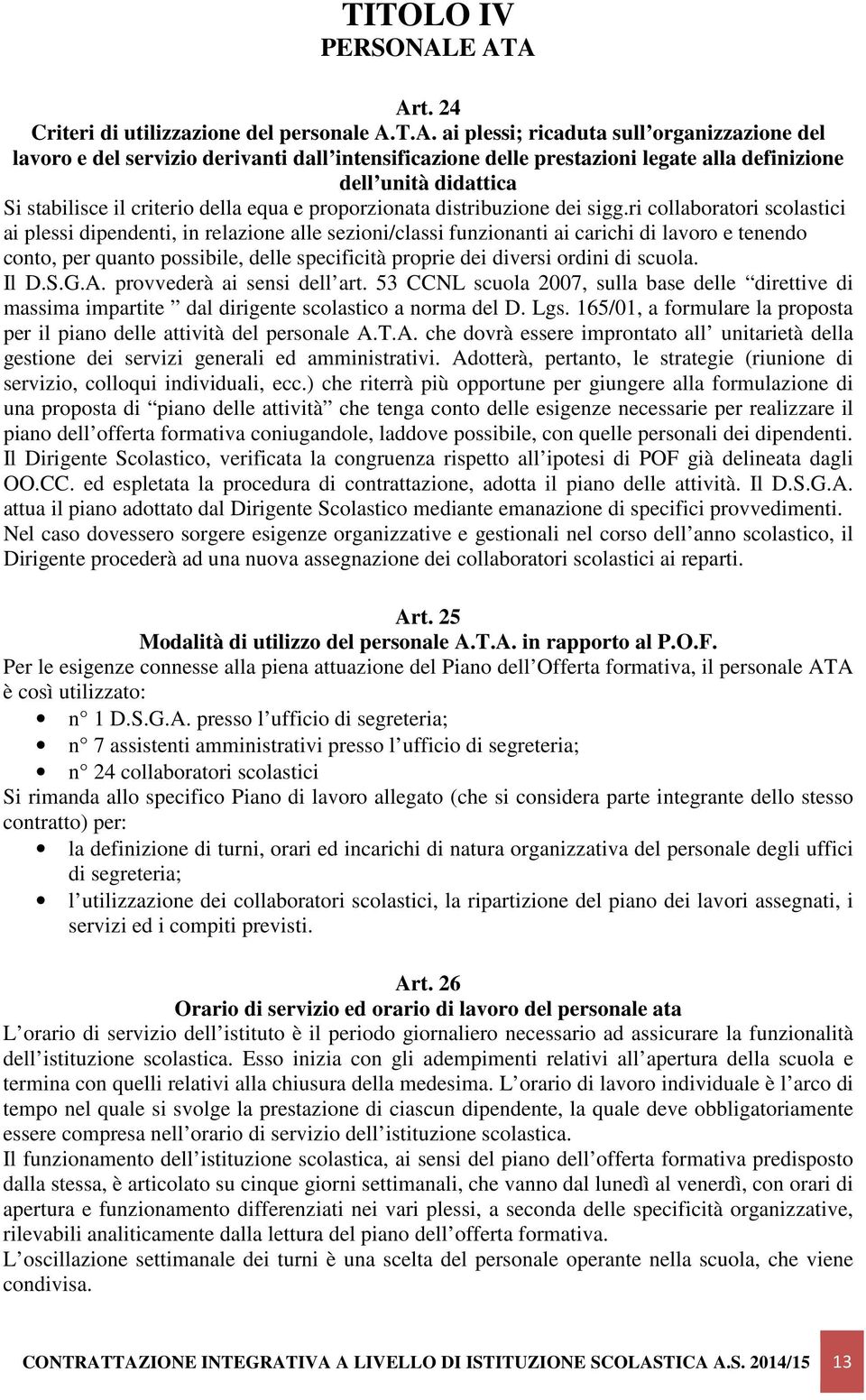 dell unità didattica Si stabilisce il criterio della equa e proporzionata distribuzione dei sigg.