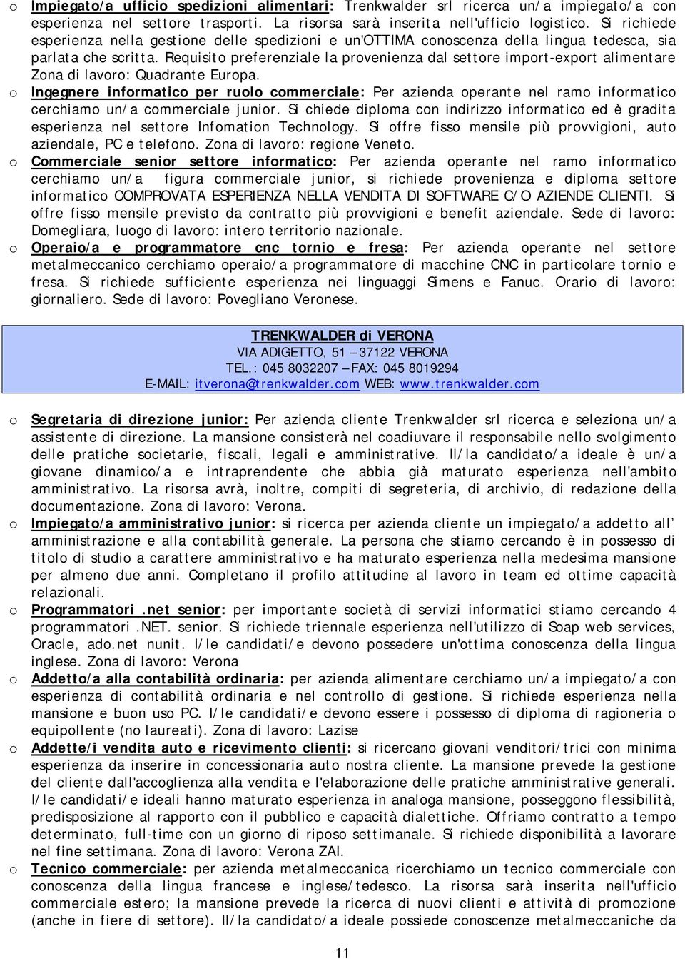 Requisito preferenziale la provenienza dal settore import-export alimentare Zona di lavoro: Quadrante Europa.