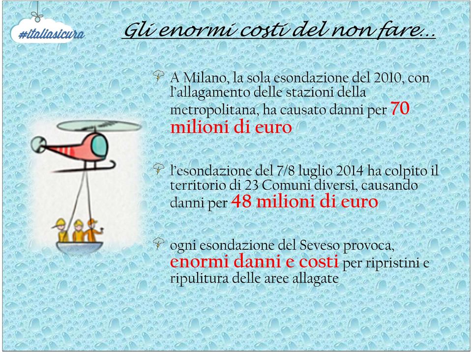 luglio 2014 ha colpito il territorio di 23 Comuni diversi, causando danni per 48 milioni di euro