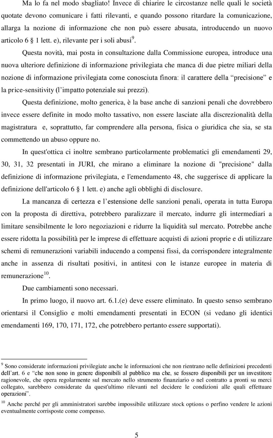 essere abusata, introducendo un nuovo articolo 6 1 lett. e), rilevante per i soli abusi 9.