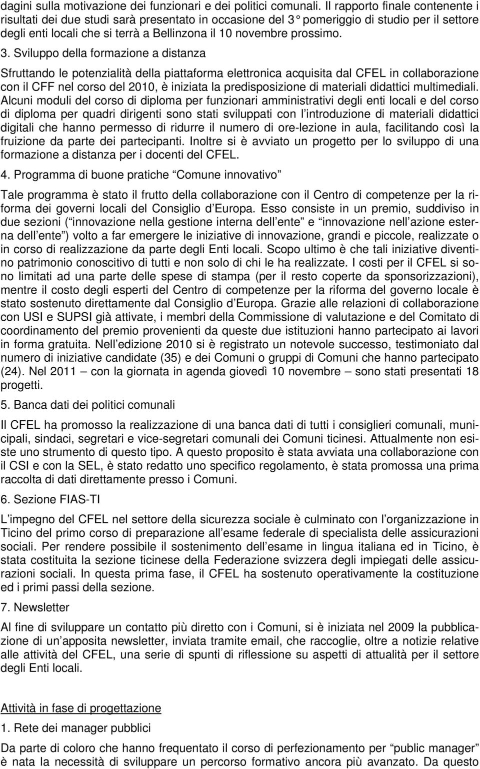 pomeriggio di studio per il settore degli enti locali che si terrà a Bellinzona il 10 novembre prossimo. 3.